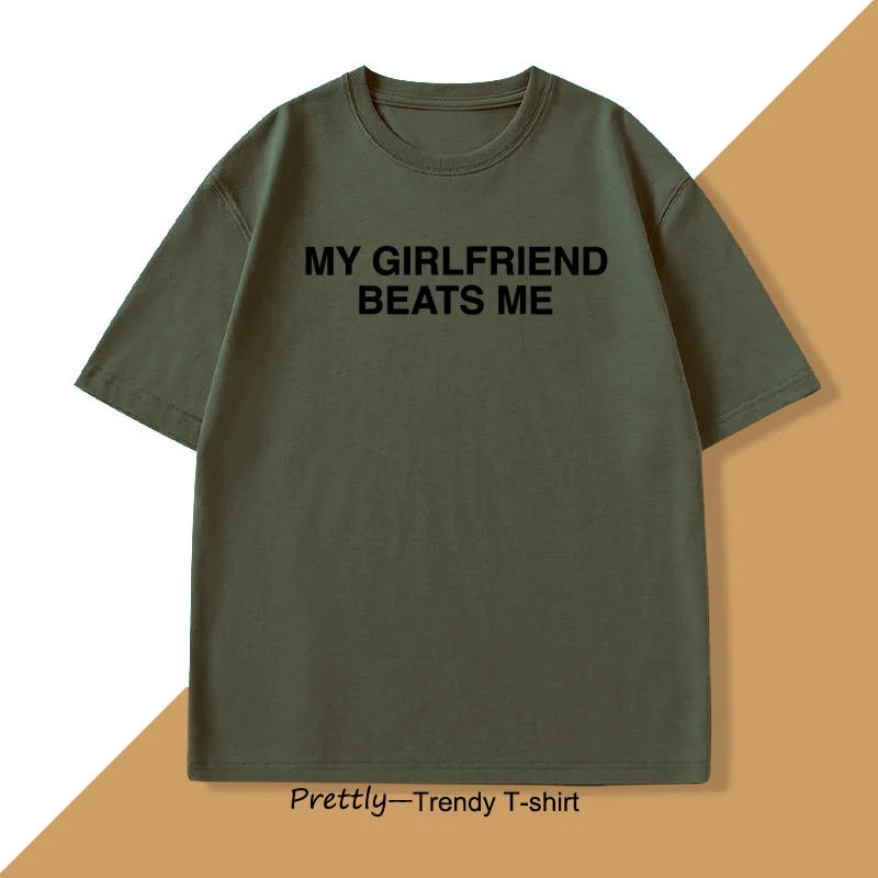 My Girlfriend Beats Me T-Shirt