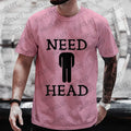 Need Head Adult Humor T-shirt