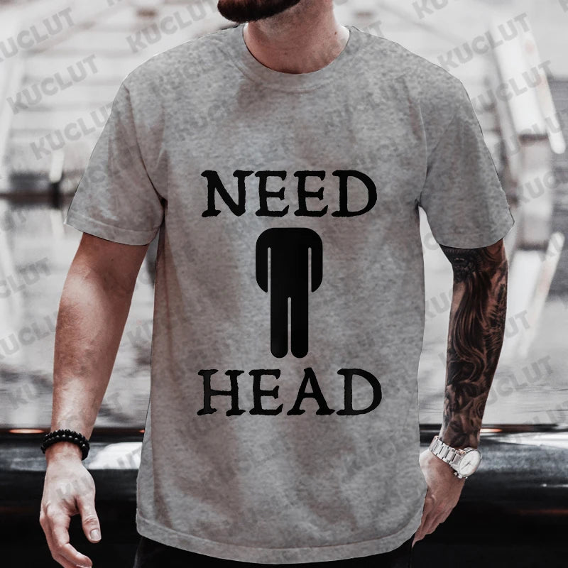 Need Head Adult Humor T-shirt