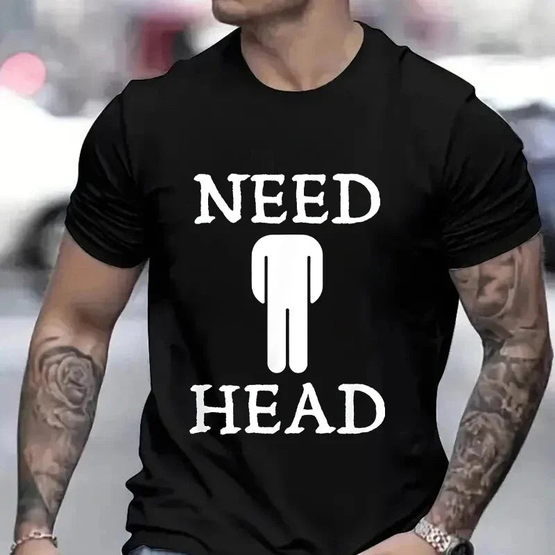Need Head Adult Humor T-shirt