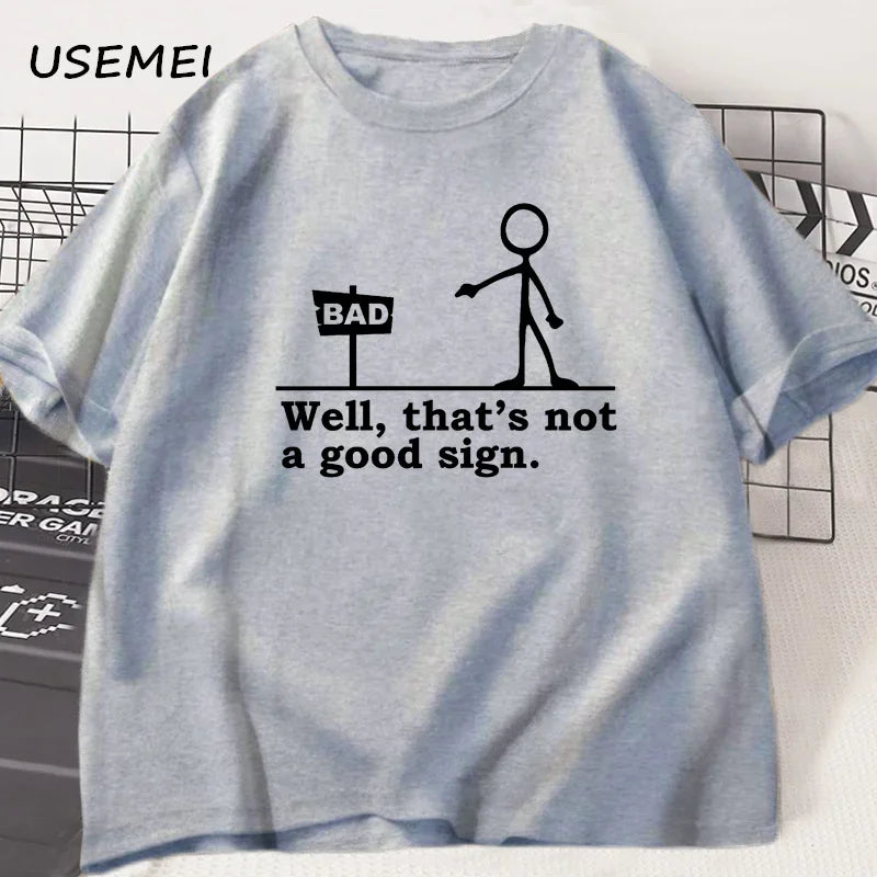 Well That's Not A Good Sign T Shirt