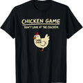 Chicken Game Don't Look At The Chicken T-Shirt