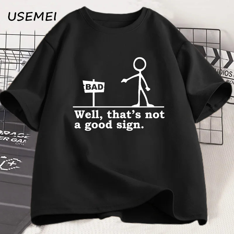 Well That's Not A Good Sign T Shirt