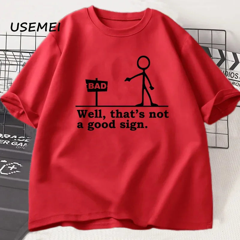 Well That's Not A Good Sign T Shirt